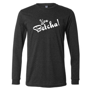 Iowa You Betcha Long Sleeve T-Shirt