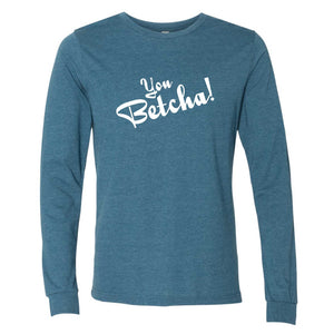 Iowa You Betcha Long Sleeve T-Shirt